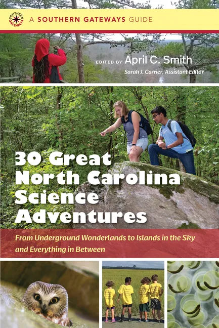 Thirty Great North Carolina Science Adventures: From Underground Wonderlands to Islands in the Sky and Everything in Between - Paperback