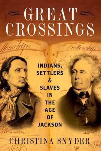 Great Crossings: Indians, Settlers, and Slaves in the Age of Jackson - Paperback