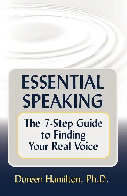 Essential Speaking: The 7-Step Guide to Finding Your Real Voice - Paperback