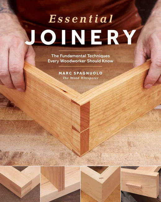 Essential Joinery: The Fundamental Techniques Every Woodworker Should Know - Paperback