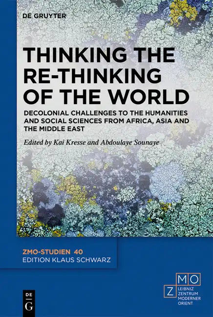Thinking the Re-Thinking of the World: Decolonial Challenges to the Humanities and Social Sciences from Africa, Asia and the Middle East - Hardcover