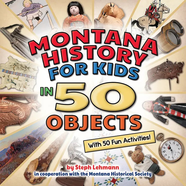 Montana History for Kids in 50 Objects: With 50 Fun Activities - Paperback