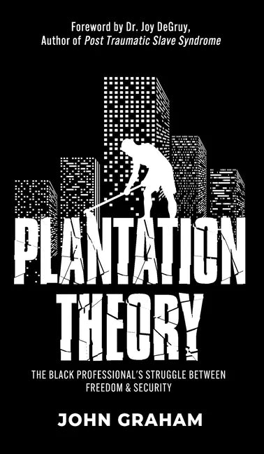 Plantation Theory: The Black Professional's Struggle Between Freedom and Security - Hardcover