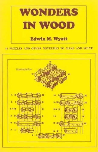 Wonders in Wood: 46 Puzzles and Other Novelties to Make and Solve - Paperback