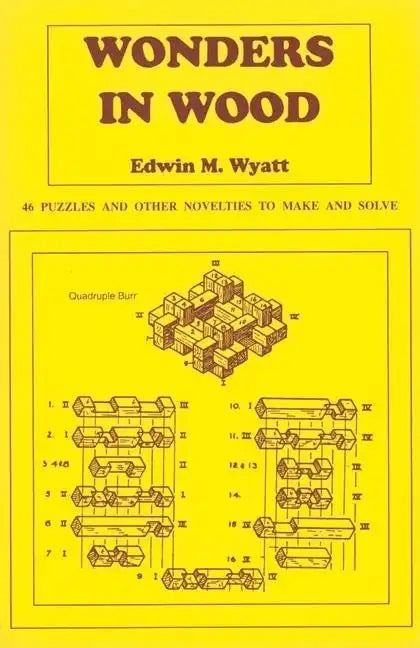 Wonders in Wood: 46 Puzzles and Other Novelties to Make and Solve - Paperback