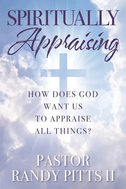 Spiritually Appraising: How does God want us to appraise all things? - Paperback