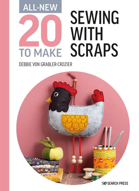 All-New Twenty to Make: Sewing with Scraps - Hardcover