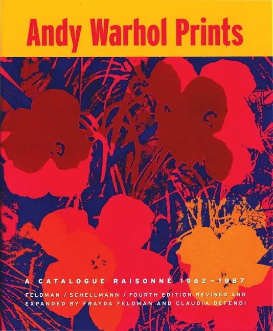 Andy Warhol Prints: A Catalogue Raisonne: 1962-1987 - Hardcover