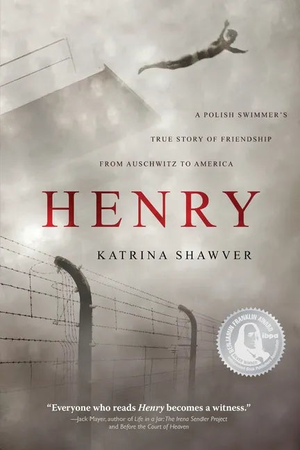 Henry: A Polish Swimmer's True Story of Friendship from Auschwitz to America - Paperback