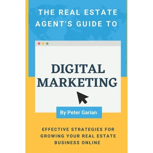 The Real Estate Agent's Guide to Digital Marketing - Paperback