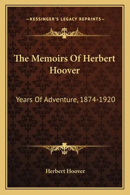 The Memoirs of Herbert Hoover: Years of Adventure, 1874-1920 - Paperback