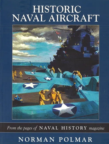 Historic Naval Aircraft: From the Pages of Naval History Magazine - Paperback