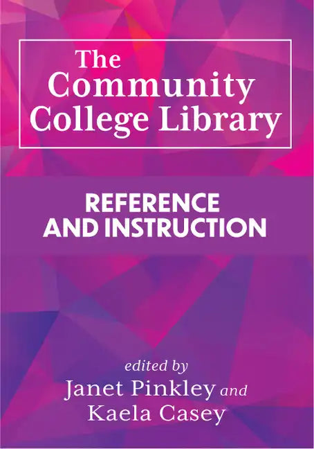 The Community College Library:: Reference and Instruction - Paperback