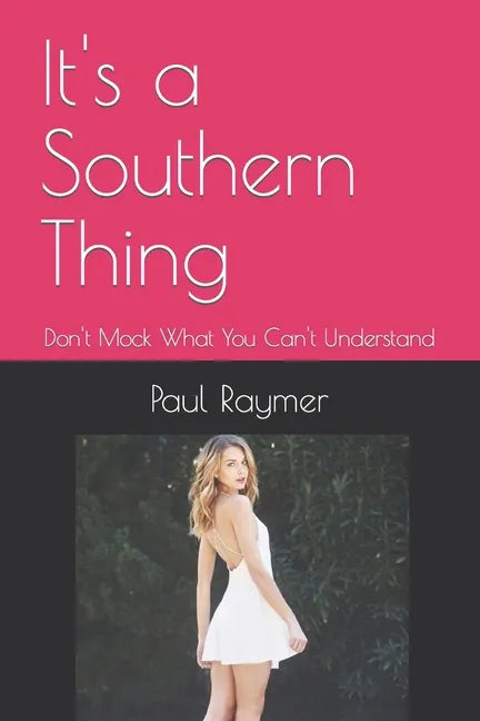 It's a Southern Thing: Don't Mock What You Can't Understand - Paperback