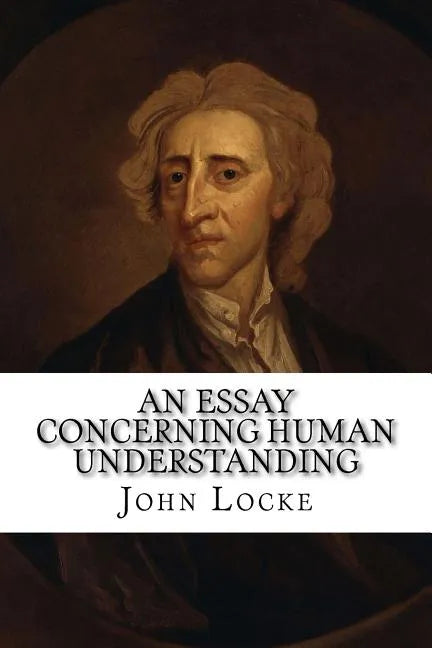 An Essay Concerning Human Understanding - Paperback