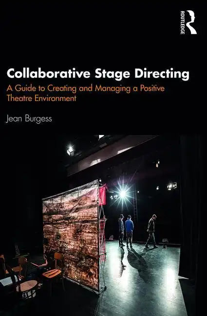 Collaborative Stage Directing: A Guide to Creating and Managing a Positive Theatre Environment - Paperback