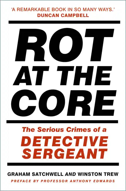 Rot at the Core: The Serious Crimes of a Detective Sergeant - Paperback