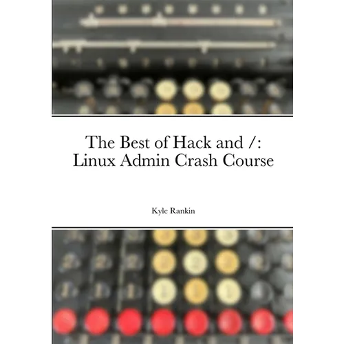 The Best of Hack and /: Linux Admin Crash Course - Paperback
