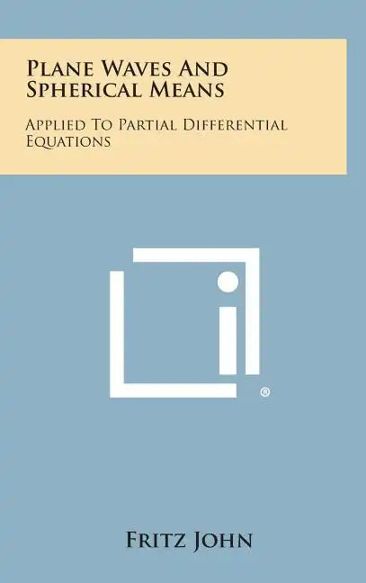 Plane Waves and Spherical Means: Applied to Partial Differential Equations - Hardcover