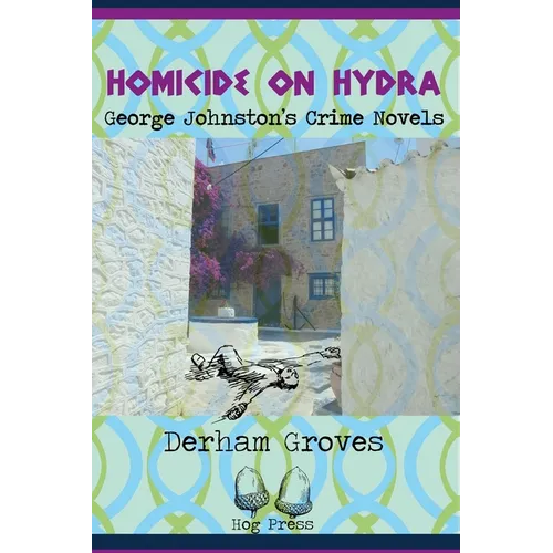 Homicide on Hydra: George Johnston's Crime Novels - Paperback