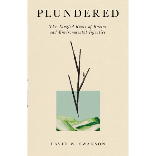 Plundered: The Tangled Roots of Racial and Environmental Injustice - Paperback