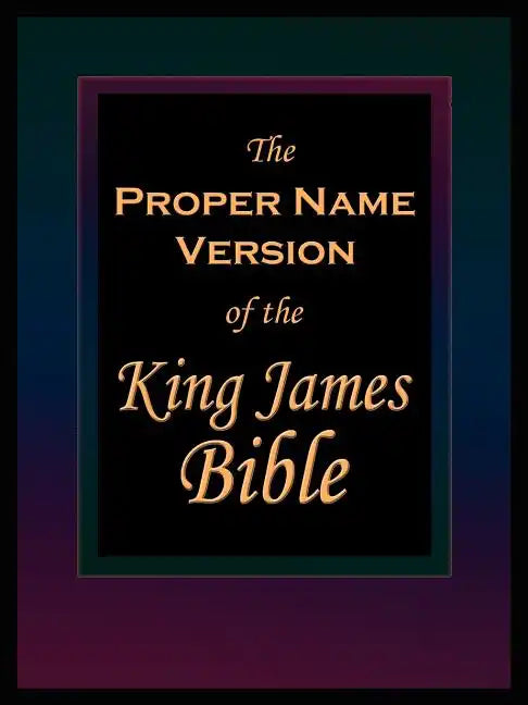 The Proper Name Version of the King James Bible - Paperback