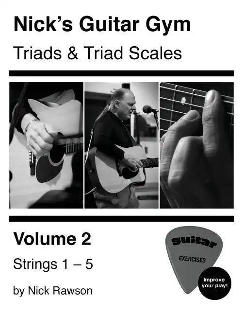 Nick's Guitar Gym: Triads and Triad Scales, Vol. 2: Strings 1, 2, 3, 4, and 5 - Paperback