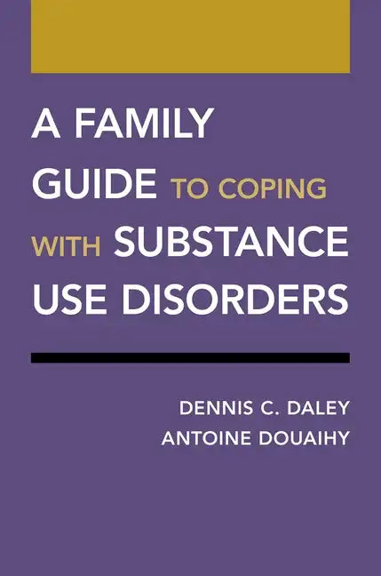A Family Guide to Coping with Substance Use Disorders - Paperback