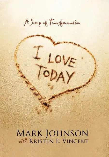 I Love Today: A Story of Transformation - Hardcover