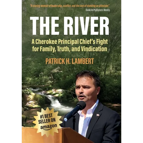The River: A Cherokee Principal Chief's Fight for Family, Truth, and Vindication - Hardcover