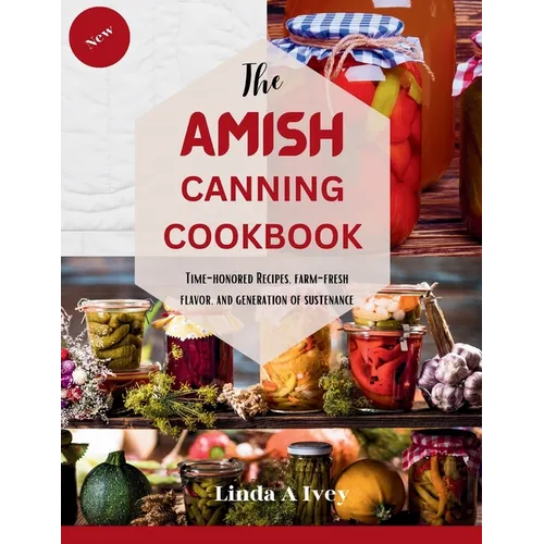 The AMISH CANNING Cookbook: 