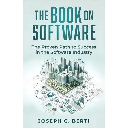 The Book on Software: The Proven Path to Success in the Software Industry - Paperback