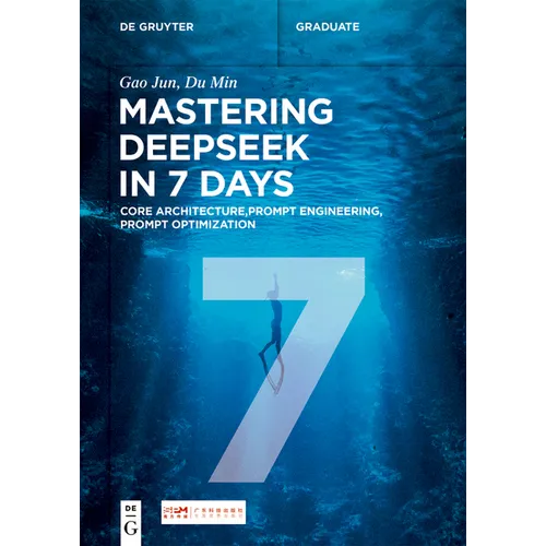 Mastering Deepseek in 7 Days: Core Architecture, Prompt Engineering, Prompt Optimization - Paperback