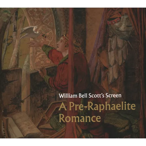 William Bell Scott's Screen: A Pre-Raphaelite Romance - Paperback