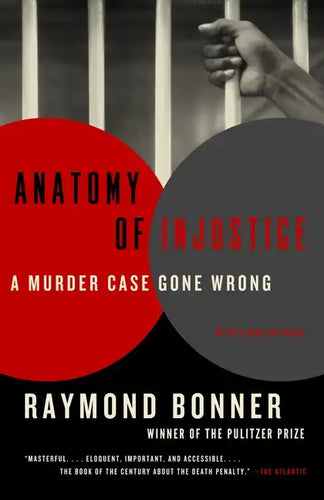 Anatomy of Injustice: A Murder Case Gone Wrong - Paperback