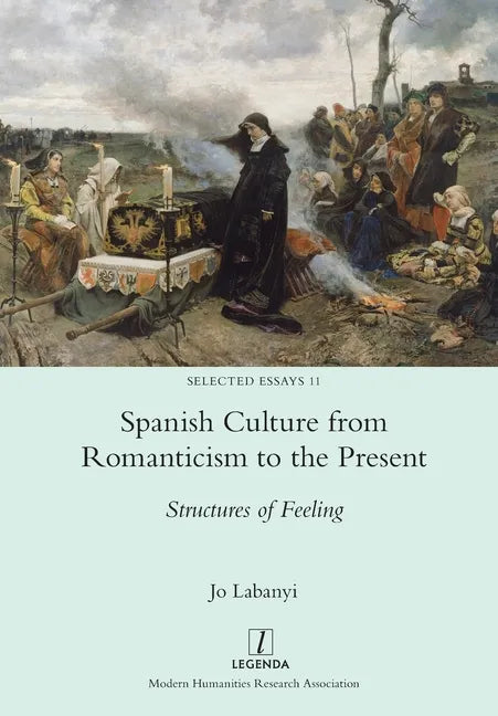 Spanish Culture from Romanticism to the Present: Structures of Feeling - Paperback