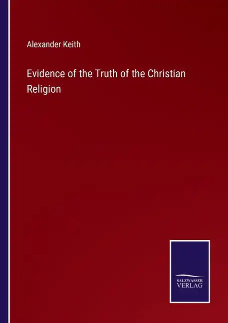 Evidence of the Truth of the Christian Religion - Paperback