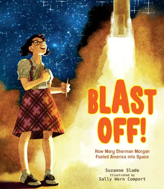 Blast Off!: How Mary Sherman Morgan Fueled America Into Space - Hardcover