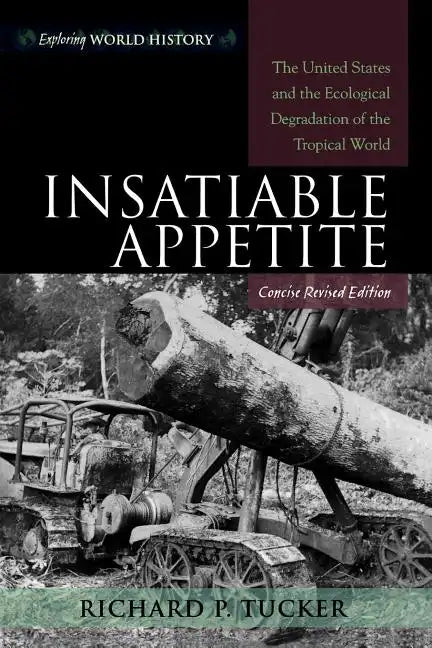 Insatiable Appetite: The United States and the Ecological Degradation of the Tropical World - Paperback