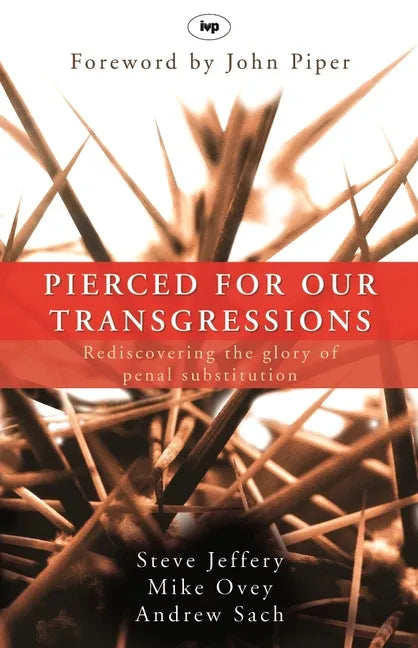 Pierced for our transgressions: Rediscovering The Glory Of Penal Substitution - Paperback
