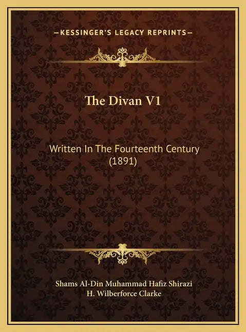 The Divan V1: Written In The Fourteenth Century (1891) - Hardcover