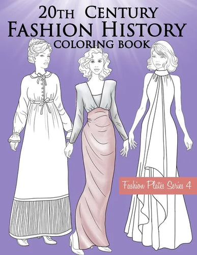 20th Century Fashion History Coloring Book: Vintage Coloring Book for Adults with Twentieth Century Fashion Illustrations, Edwardian, Flapper, Modern - Paperback