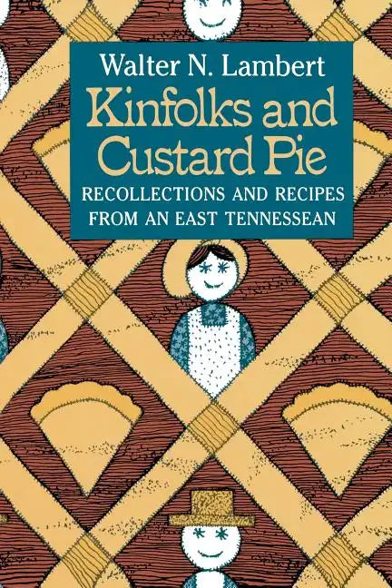 Kinfolks and Custard Pie: Recollections and Recipes from an East Tennessean - Paperback