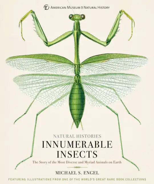 Innumerable Insects: The Story of the Most Diverse and Myriad Animals on Earth - Hardcover