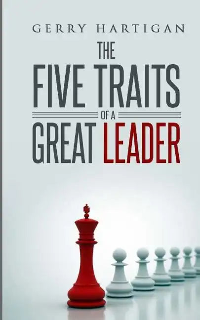 The Five Traits of a Great Leader - Paperback
