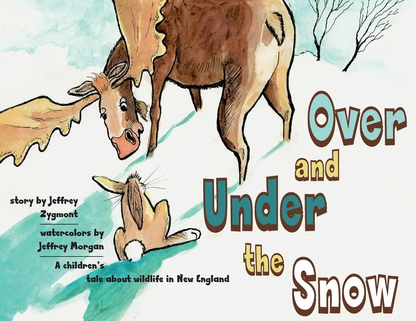 Under and Over the Snow: A children's tale about wildlife in New England - Paperback