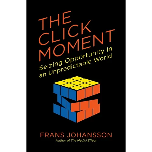 The Click Moment: Seizing Opportunity in an Unpredictable World - Paperback