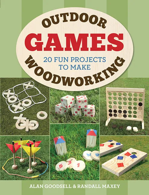Outdoor Woodworking Games: 20 Fun Projects to Make - Paperback