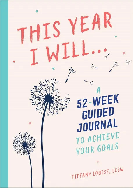 This Year I Will...: A 52-Week Guided Journal to Achieve Your Goals - Paperback