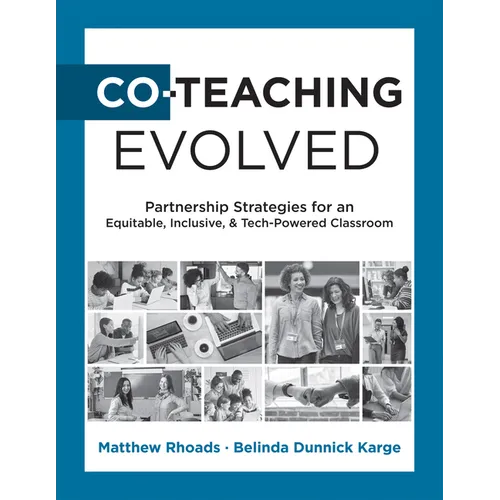 Co-Teaching Evolved: Partnership Strategies for an Equitable, Inclusive, and Tech-Powered Classroom (Create Collaborative Co-Teaching Partnerships) - Paperback